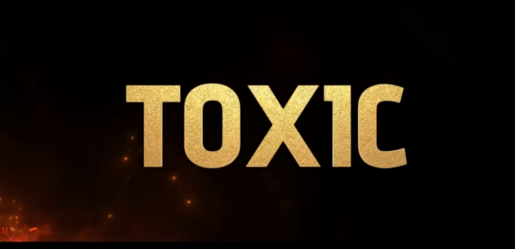 Trailer of TOXIC movie